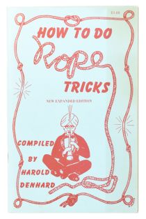 How to Do Rope Tricks: The Expanded Edition