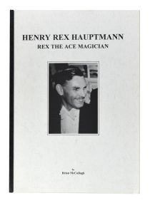 Henry Rex Hauptmann: Rex the Ace Magician (Inscribed and Signed)