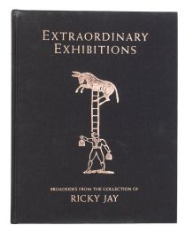 Extraordinary Exhibitions: Broadsides from the Collection of Ricky Jay