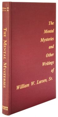 The Mental Mysteries and Other Writings of William W. Larsen, Sr.