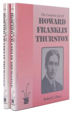 The Complete Life of Howard Franklin Thurston, Volume 1 and 2