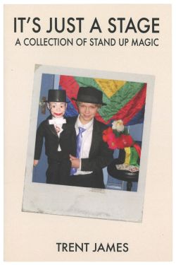It's Just a Stage: A Collection of Stand Up Magic