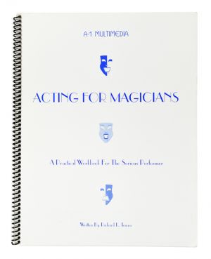 Acting for Magicians: A Practical Workbook for the Serious Performer
