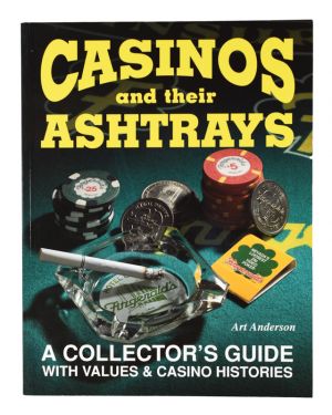 Casinos and Their Ashtrays: A Collector's Guide with Values & Casino Histories, Signed