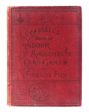 Cassell's Book of Indoor Amusements, Card Games and Fireside Fun