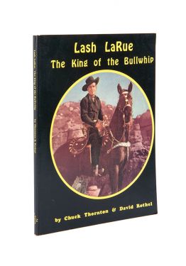 Lash LaRue, The King of the Bullwhip (Inscribed and Signed)