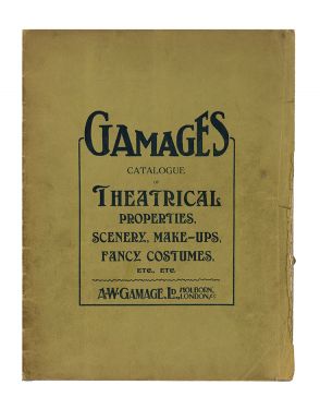 Gamages Catalogue of Theatrical Properties, Scenery, Make-Ups, Fancy Costumes, Etc., Etc.