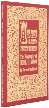 Isis and Beyond: The Biography of Cecil E. Nixon (Inscribed and Signed)